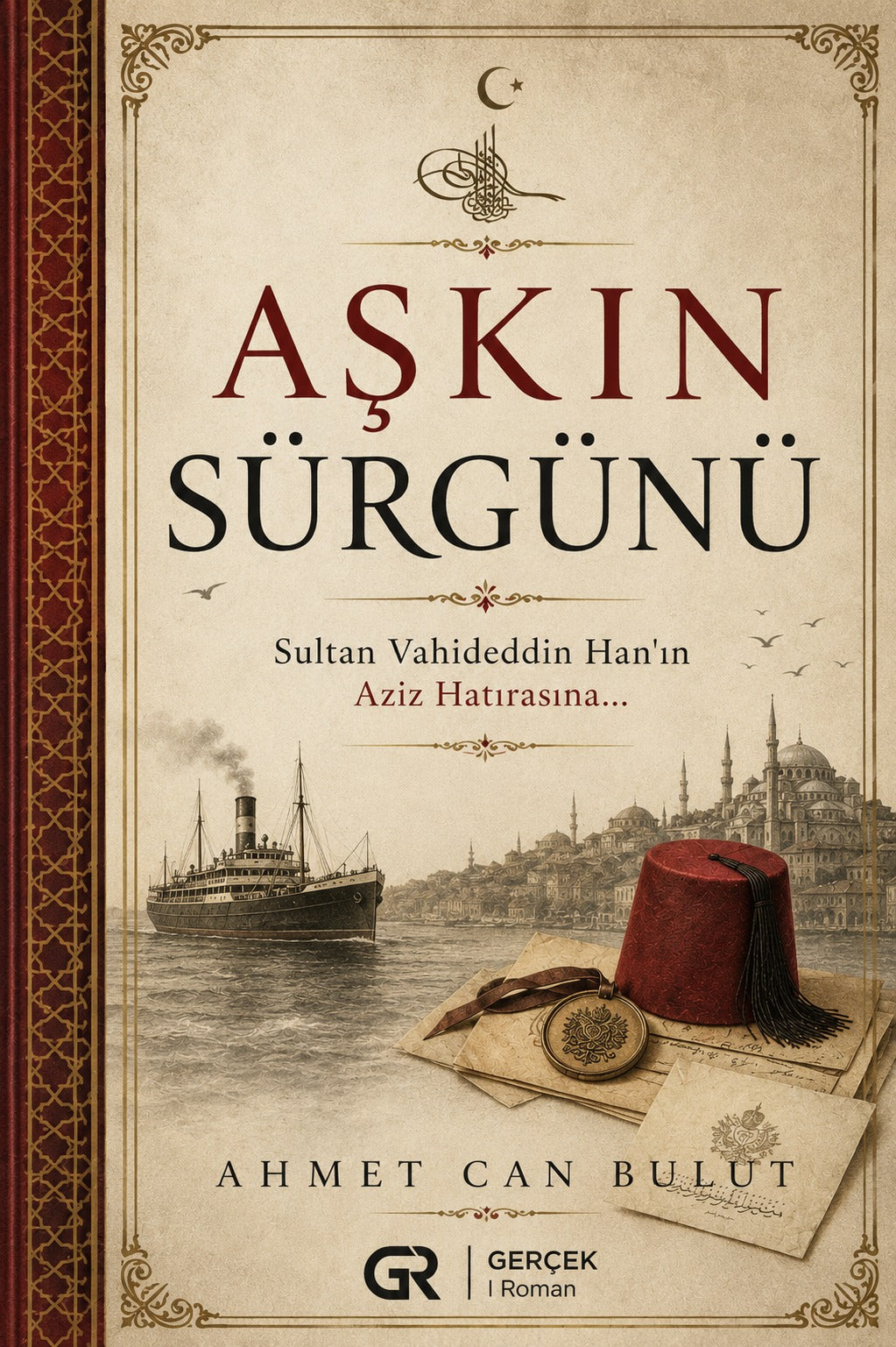 Aşkın Sürgünü, Sultan Vahideddin Hanın Aziz Hatırasına, Ahmet Can Bulut (Ön Sipariş)