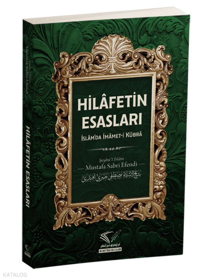 Hilâfetin Esasları İslâm'da İmâmet-i Kübrâ Mustafa Sabri Efendi