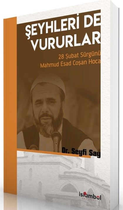 Şeyhleri'de Vururlar 28 Şubat Sürgünü Mahmud Esad Coşan Hoca Dr. Seyfi Say