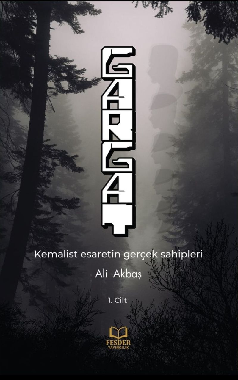 Gargat Kemalist Esaretin Gerçek Sahipleri,Ali Akbaş