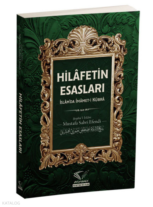 Hilâfetin Esasları İslâm'da İmâmet-i Kübrâ Mustafa Sabri Efendi